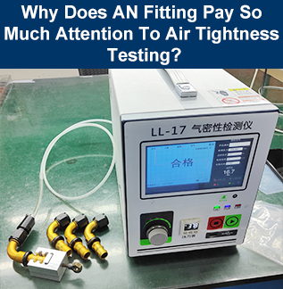 Why Does AN Fitting Pay So Much Attention To Air Tightness Testing?