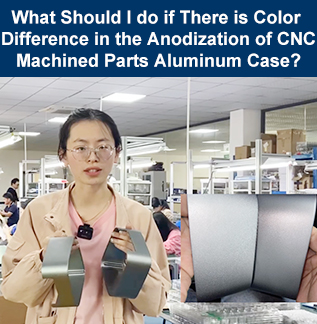 What Should I do if There is Color Difference in the Anodization of CNC Machined Parts Aluminum Case?