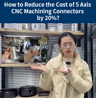 How to Reduce the Cost of 5 Axis CNC Machining Connectors by 20%?