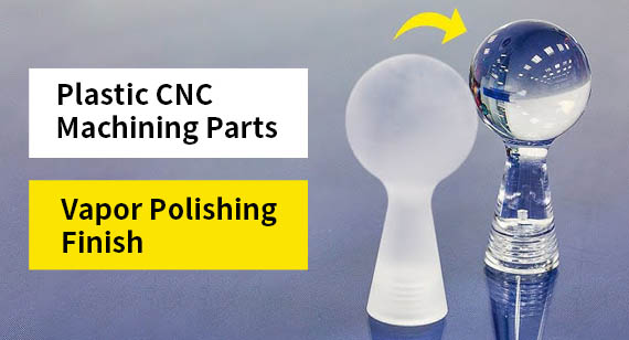 Vapor Polishing Plastic CNC Machining Parts