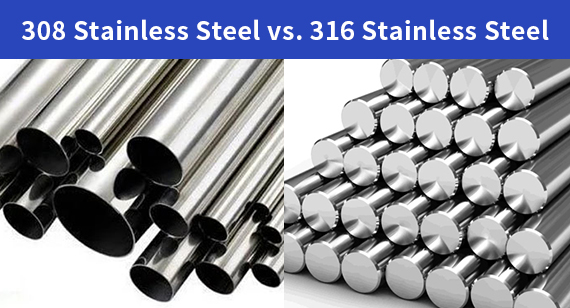 308 Stainless Steel and 316 Stainless Steel