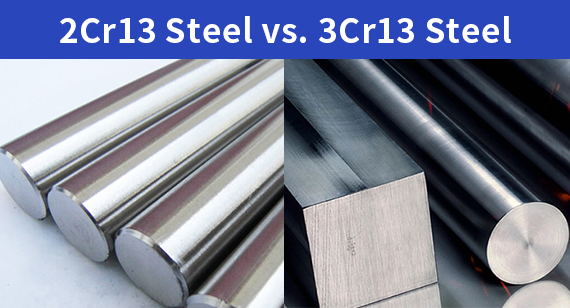 2Cr13 Steel vs. 3Cr13 Steel: What’s the Difference?