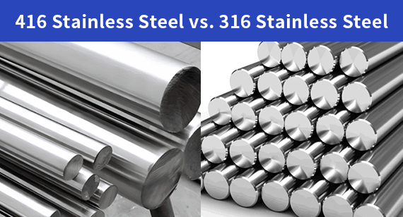 416 Stainless Steel vs. 316 Stainless Steel