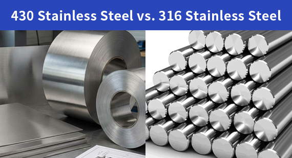 430 vs 316 Stainless Steel: How to Choose the Right Material for Your Project
