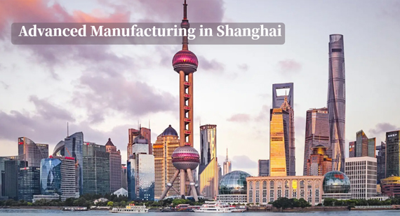 Advanced Manufacturing in Shanghai