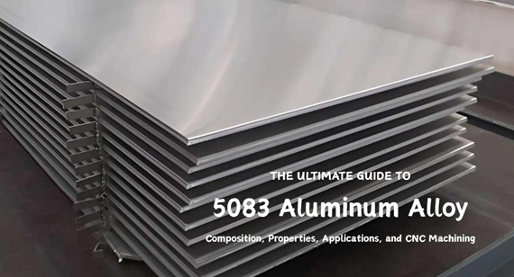 5083 Aluminum Alloy: The Ultimate Guide to Composition, Properties, Applications, and CNC Machining