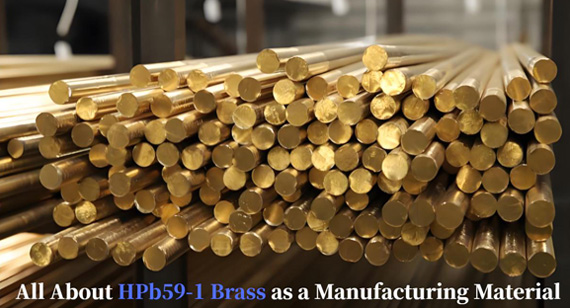 All About HPb59-1 Brass: Properties, Applications, and Manufacturing Advantages