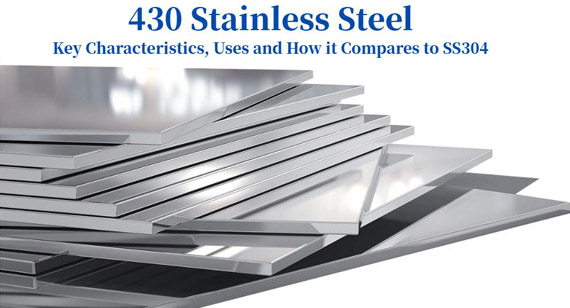 430 Stainless Steel: Key Characteristics, Applications, and 430 vs. 304 Stainless Steel Comparison